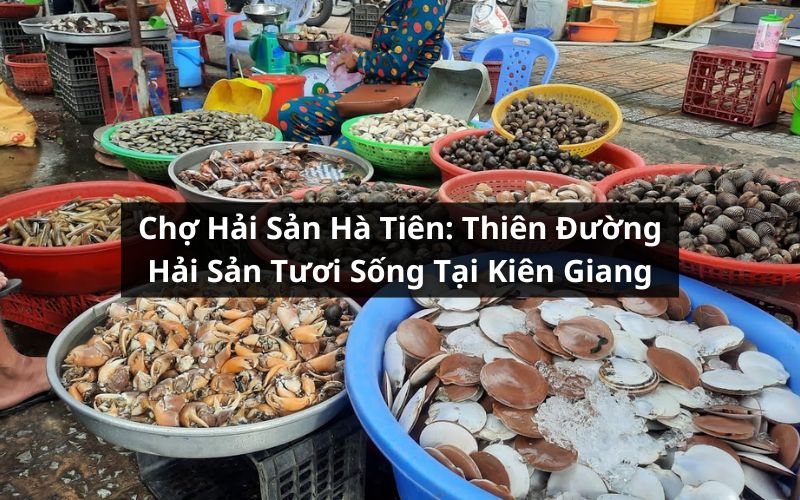 chợ hải sản hà tiên