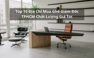 địa chỉ mua ghế giám đốc tphcm