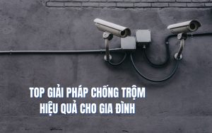 top giải pháp chống trộm