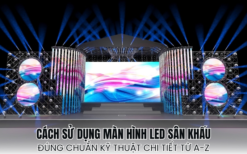 cách sử dụng màn hình LED sân khấu