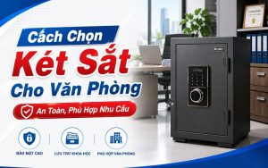 cách chọn két sắt cho văn phòng