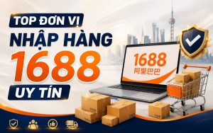 đơn vị nhập hàng 1688 uy tín